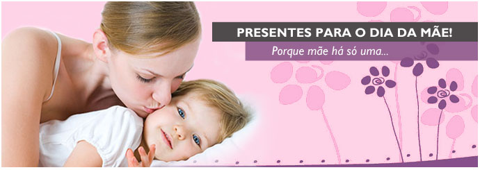 Presentes dia da mãe